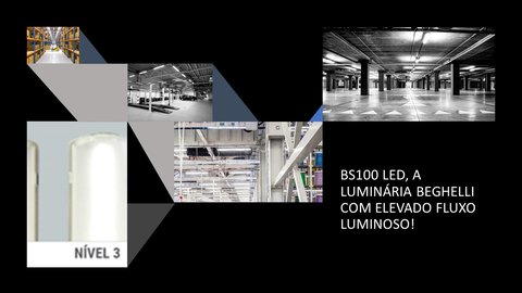 BS100 LED, A LUMINÁRIA BEGHELLI COM ELEVADO FLUXO LUMINOSO!